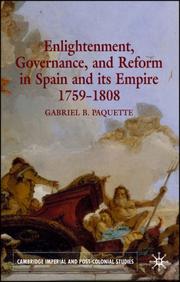 Cover of: Enlightenment, Governance and Reform in Spain and its Empire 1759-1808 (Cambridge Imperial & Post Colonial Studies)