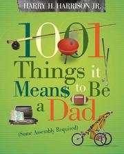 Cover of: 1001 Things it Means to Be a Dad by Harry Harrison Jr.