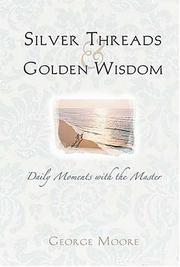 Cover of: Silver Threads and Golden Wisdom by George Moore, George Moore