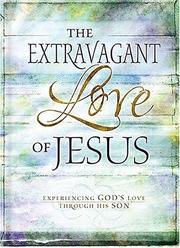 Cover of: The Extravagant Love of Jesus