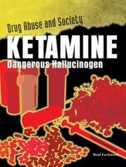 Cover of: Ketamine: Dangerous Hallucinogen (Drug Abuse & Society: Cost to a Nation)
