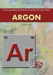 Argon (Understanding the Elements of the Periodic Table) by Kristi Lew