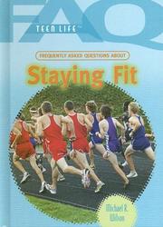Cover of: Frequently Asked Questions About Staying Fit (Faq: Teen Life) | Michael R., M.D. Wilson