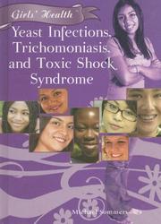 Cover of: Yeast Infections, Trichomoniasis, and Toxic Shock Syndrome (Girls' Health) by Michael Sommers