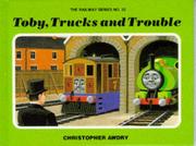 Cover of: Toby, trucks, and trouble by Christopher Awdry