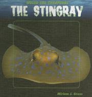 Cover of: The Stingray (Gross, Miriam J. Weird Sea Creatures.) by Miriam J. Gross