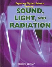 Cover of: Exploring Sound, Light, and Radiation (Exploring Physical Science)