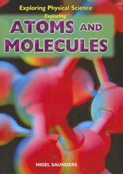 Cover of: Exploring Atoms and Molecules (Exploring Physical Science) by Nigel Saunders, Nigel Saunders