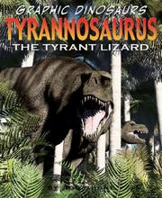 Cover of: Tyrannosaurus: The Tyrant Lizard (Graphic Dinosaurs)