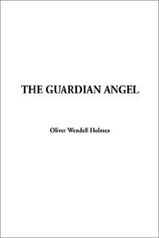 Cover of: The Guardian Angel | Oliver Wendell Holmes, Sr.