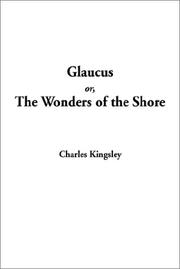 Cover of: Glaucus Or, the Wonders of the Shore | Charles Kingsley