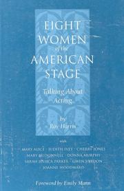 Cover of: Eight women of the American stage: talking about acting, Roy Harris with Mary Alice, Judith Ivey, Cherry Jones, Mary McDonnell, Donna Murphy, Sarah Jessica Parker, Gwen Verdon, Joanne Woodward