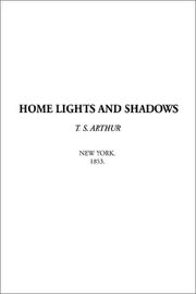 Cover of: Home Lights and Shadows by Arthur, T. S., Arthur, T. S.