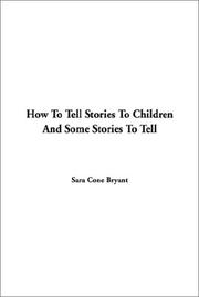 Cover of: How to Tell Stories to Children and Some Stories to Tell by Sara Cone Bryant