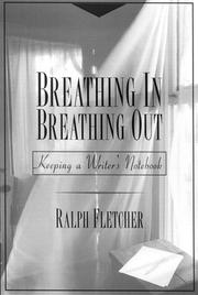 Cover of: Breathing in, breathing out by Ralph J. Fletcher