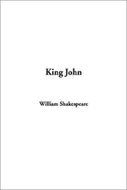 Cover of: King John by William Shakespeare, William Shakespeare