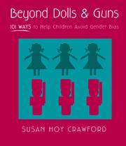 Cover of: Beyond Dolls & Guns: 101 Ways to Help Children Avoid Gender Bias