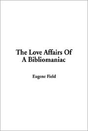 Cover of: The Love Affairs of a Bibliomaniac by Eugene Field