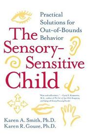 Cover of: The Sensory-Sensitive Child by Karen A. Smith, Karen R. Gouze