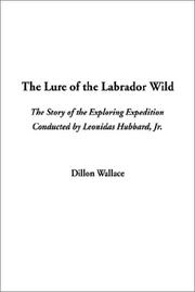 Cover of: The Lure of the Labrador Wild by Dillon Wallace, Dillon Wallace