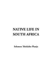 Cover of: Native Life in South Africa by Sol T. Plaatje, Solomon Tshekisho Plaatje, Brian Willan, Bessie Head, Solomon Tshekisho Plaatje