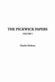 Cover of: The Pickwick Papers, Vol. 1 by Charles Dickens, Charles Dickens
