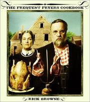 The Frequent Fryers Cookbook by Rick Browne