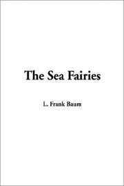 Cover of: The Sea Fairies by L. Frank Baum, John R. Neill, L. Frank Baum