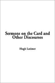 Cover of: Sermons on the Card and Other Discourses by Hugh Latimer