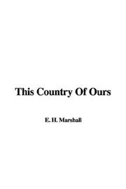 Cover of: This Country of Ours by Henrietta Elizabeth Marshall