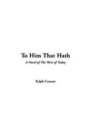 Cover of: To Him That Hath by Ralph Connor