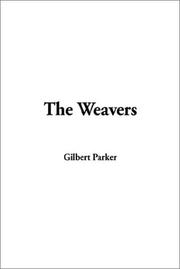 Cover of: The Weavers by Gilbert Parker, Gilbert Parker