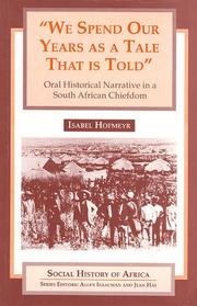 Cover of: We spend our years as a tale that is told: oral historical narrative in a South African chiefdom