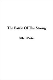 Cover of: The Battle of the Strong by Gilbert Parker