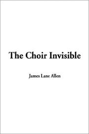 Cover of: The Choir Invisible by James Lane Allen
