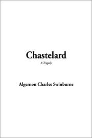Cover of: Chastelard, a Tragedy by Algernon Charles Swinburne