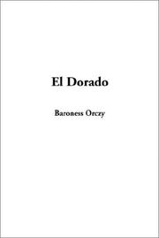 Cover of: El Dorado by Emmuska Orczy, Baroness Orczy, Emmuska Orczy, Baroness Orczy