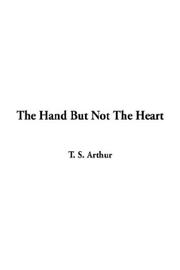 Cover of: The Hand but Not the Heart by Arthur, T. S.
