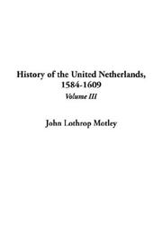 Cover of: History of the United Netherlands, 1584-1609 by John Lothrop Motley