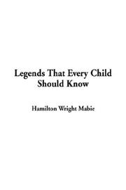 Cover of: Legends That Every Child Should Know by Hamilton Wright Mabie