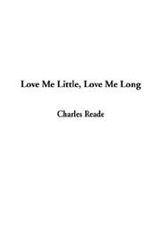 Cover of: Love Me Little, Love Me Long by Charles Reade