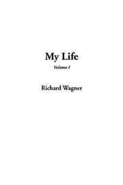 Cover of: My Life by Richard Wagner, Richard Wagner