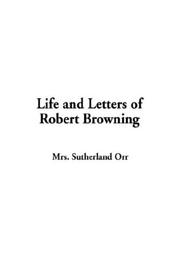 Cover of: Life and Letters of Robert Browning by Sutherland Orr, Sutherland Orr