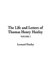 Cover of: The Life and Letters of Thomas Henry Huxley | Leonard Huxley