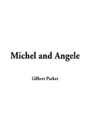 Cover of: Michel and Angele by Gilbert Parker