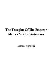 Cover of: The Thoughts of the Emperor Marcus Aurelius Antoninus by Marcus Aurelius