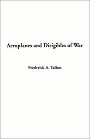 Cover of: Aeroplanes and Dirigibles of War by Frederick Arthur Ambrose Talbot