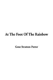 Cover of: At the Foot of the Rainbow by Gene Stratton-Porter