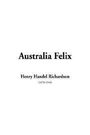 Cover of: Australia Felix by Ethel Florence Lindesay Richardson