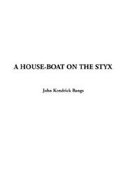 Cover of: A House-Boat on the Styx by John Kendrick Bangs